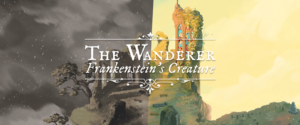 The Wanderer: Frankenstein’s Creature