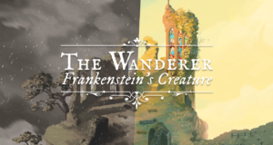 The Wanderer: Frankenstein’s Creature